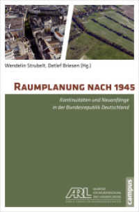 Raumplanung nach 1945 : Kontinuitäten und Neuanfänge in der Bundesrepublik Deutschland （2015. 419 S. m. 13 Abb. 215 mm）