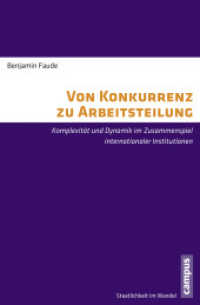 Von Konkurrenz zu Arbeitsteilung : Komplexit&auml;t und Dynamik im Zusammenspiel internationaler Institutionen. Dissertationsschrift (Staatlichkeit im Wandel 25) （2015. 197 S. 213 mm）
