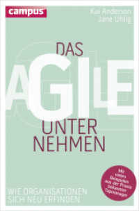 Das agile Unternehmen : Wie Organisationen sich neu erfinden Mit vielen Beispielen aus der Praxis bekannter Topmanager