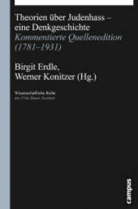 Theorien über Judenhass - eine Denkgeschichte : Kommentierte Quellenedition (1781-1931) (Wissenschaftliche Reihe des Fritz Bauer Instituts 26) （2015. 362 S. 150 x 218 mm）