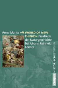 "A world of new things" : Praktiken der Naturgeschichte bei Johann Reinhold Forster. Dissertationsschrift (Campus Historische Studien 72) （2015. 459 S. MIt 15 Abbildungen. 214 mm）