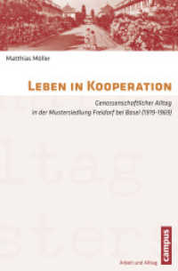 Leben in Kooperation : Genossenschaftlicher Alltag in der Mustersiedlung Freidorf bei Basel (1919-1969). Dissertationsschrift (Arbeit und Alltag 11) （2015. 286 S. 20 Abbildungen in s/w. 142 x 213 mm）