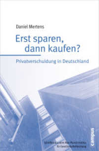 Erst sparen, dann kaufen? : Privatverschuldung in Deutschland (Schriften aus dem MPI für Gesellschaftsforschung 82) （2015. 387 S. m. 59 Abb. und 20 Tab. 214 mm）