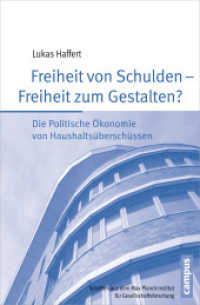 Freiheit von Schulden - Freiheit zum Gestalten? : Die Politische Ökonomie von Haushaltsüberschüssen. Dissertationsschrift (Schriften aus dem MPI für Gesellschaftsforschung 84) （2015. 336 S. 36 Abbildungen und 31 Tabellen. 214 mm）