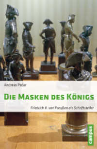 Die Masken des Königs : Friedrich II. von Preußen als Schriftsteller （2016. 236 S. 213 mm）