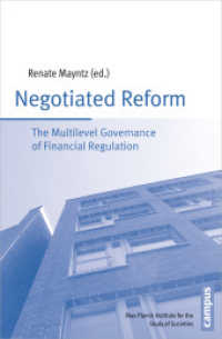 Negotiated Reform : The Multilevel Governance of Financial Regulation (Schriften aus dem MPI für Gesellschaftsforschung 85) （2015. 193 S. 10 Abb., 2 Tab. 213 mm）