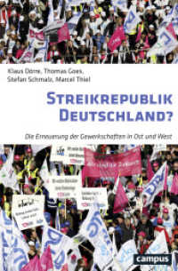 Streikrepublik Deutschland? : Die Erneuerung der Gewerkschaften in Ost und West （2016. 284 S. m. 13 Abb. 213 mm）