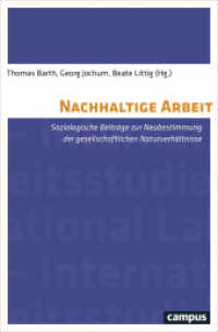 Nachhaltige Arbeit : Soziologische Beiträge zur Neubestimmung der gesellschaftlichen Naturverhältnisse (International Labour Studies 13) （2016. 356 S. 215 mm）