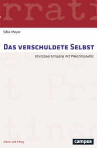 Das verschuldete Selbst : Narrativer Umgang mit Privatinsolvenz. Habilitationsschrift (Arbeit und Alltag 12) （2017. 447 S. 214 mm）