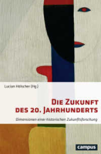 Die Zukunft des 20. Jahrhunderts : Dimensionen einer historischen Zukunftsforschung （2017. 322 S. 8 Abbildungen. 215 mm）