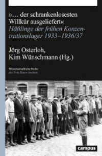 "... der schrankenlosesten Willkür ausgeliefert" : Häftlinge der frühen Konzentrationslager 1933-1936/37 (Wissenschaftliche Reihe des Fritz Bauer Instituts 31) （2017. 459 S. 13-seitiger sw-Bildteil. 218 mm）