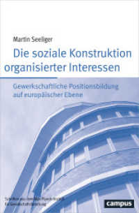 Die soziale Konstruktion organisierter Interessen : Gewerkschaftliche Positionsbildung auf europäischer Ebene. Dissertationsschrift (Schriften aus dem MPI für Gesellschaftsforschung 89) （2017. 304 S. 214 mm）