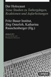 Jahrbuch zur Geschichte und Wirkung des Holocaust. 2017 Der Holocaust : Neue Studien zu Tathergängen, Reaktionen und Aufarbeitungen （2017. 259 S. 215 mm）