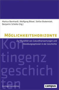 Möglichkeitshorizonte : Zur Pluralität von Zukunftserwartungen und Handlungsoptionen in der Geschichte (Kontingenzgeschichten 4) （2018. 365 S. 215 mm）