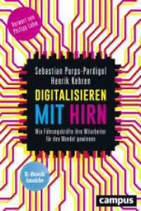 Digitalisieren mit Hirn : Wie Führungskräfte ihre Mitarbeiter für den Wandel gewinnen, plus E-Book inside (ePub, pdf). E-Bool inside （2018. 249 S. 236 mm）