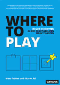 Where to Play : In nur 3 Schritten zu den profitabelsten Marktchancen （2018. 226 S. 299 mm）
