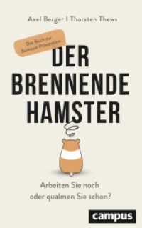 Der brennende Hamster : Arbeiten Sie noch oder qualmen Sie schon? Das Buch zur Burnout-Prävention （2018. 219 S. 217 mm）