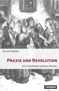 Praxis und Revolution : Eine Sozialtheorie radikalen Wandels. Dissertationsschrift （2018. 295 S. 214 mm）