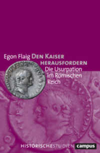 Den Kaiser herausfordern : Die Usurpation im Römischen Reich. Habilitationsschrift (Campus Historische Studien 7) （2. Aufl. 2019. 568 S. 234 mm）