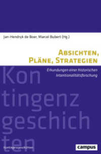Absichten, Pläne, Strategien : Erkundungen einer historischen Intentionalitätsforschung (Kontingenzgeschichten 5) （2018. 366 S. 214 mm）