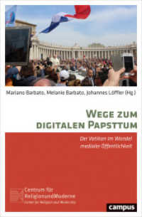 Wege zum digitalen Papsttum : Der Vatikan im Wandel medialer Öffentlichkeit (Religion und Moderne 16) （2018. 283 S. 214 mm）