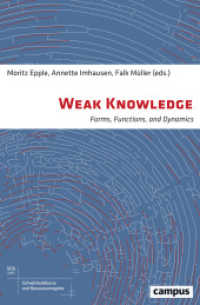 Weak Knowledge - Forms, Functions, and Dynamics : Forms, Functions, and Dynamics (Schwächediskurse und Ressourcenregime|Discourses of Weakness & Resource Regimes 4) （2019. 502 S. 234 mm）