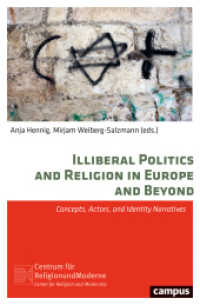 Illiberal Politics and Religion in Europe and Be - Concepts, Actors, and Identity Narratives : Concepts, Actors, and Identity Narratives (Religion und Moderne 19) （2020. 558 S. 213 mm）