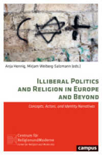 Illiberal Politics and Religion in Europe and Be - Concepts, Actors, and Identity Narratives : Concepts, Actors, and Identity Narratives (Religion und Moderne 19) （2020. 558 S. 214 mm）