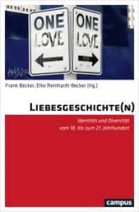 Liebesgeschichte(n) : Identität und Diversität vom 18. bis zum 21. Jahrhundert （2019. 429 S. 214 mm）