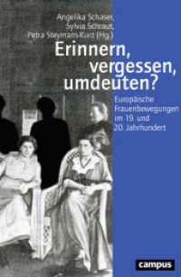 Erinnern, vergessen, umdeuten? : Europäische Frauenbewegungen im 19. und 20. Jahrhundert (Geschichte und Geschlechter 73) （2019. 406 S. 215 mm）