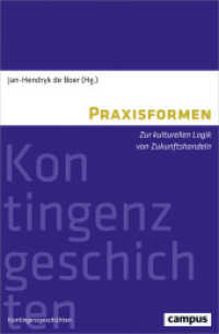Praxisformen : Zur kulturellen Logik von Zukunftshandeln (Kontingenzgeschichten 6) （2019. 582 S. 214 mm）