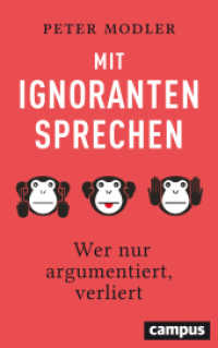 Mit Ignoranten sprechen : Wer nur argumentiert, verliert （2019. 224 S. 217 mm）
