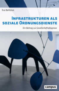Infrastrukturen als soziale Ordnungsdienste : Ein Beitrag zur Gesellschaftsdiagnose （2019. 217 S. 140 x 212 mm）