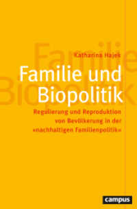 Familie und Biopolitik : Regulierung und Reproduktion von Bevölkerung in der "nachhaltigen Familienpolitik" (Politik der Geschlechterverhältnisse 62) （2020. 332 S. 216 mm）