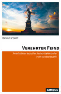 Verehrter Feind : Amerikabilder deutscher Rechtsintellektueller in der Bundesrepublik （2019. 560 S. 213 mm）