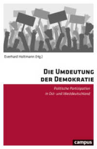 Die Umdeutung der Demokratie : Politische Partizipation in Ost- und Westdeutschland （2019. 375 S. 215 mm）