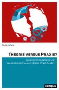 Theorie versus Praxis? : Soziologie in Deutschland und den Vereinigten Staaten im frühen 20. Jahrhundert （2019. 397 S. 214 mm）