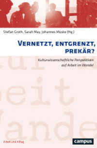 Vernetzt, entgrenzt, prekär? : Kulturwissenschaftliche Perspektiven auf Arbeit im Wandel (Arbeit und Alltag 17) （2020. 304 S. 214 mm）
