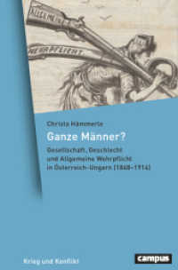 Ganze Männer? : Gesellschaft, Geschlecht und Allgemeine Wehrpflicht in Österreich-Ungarn (1868-1914) (Krieg und Konflikt 16) （2022. 600 S. 150 x 218 mm）