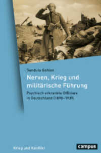 Nerven, Krieg und militärische Führung : Psychisch erkrankte Offiziere in Deutschland (1890-1939) (Krieg und Konflikt 17) （2022. 852 S. 150 x 220 mm）