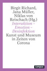 Interaktion - Emotion - Desinfektion : Kunst und Museum in Zeiten von Corona （2022. 205 S. 213 mm）