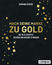 Mach deine Marke zu Gold : Wie du es schaffst, sichtbar und begehrt zu werden （2022. 376 S. Lesebändchen. 248 mm）