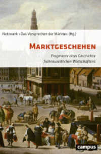 Marktgeschehen : Fragmente einer Geschichte frühneuzeitlichen Wirtschaftens （2023. 316 S. Lesebändchen. 219 mm）