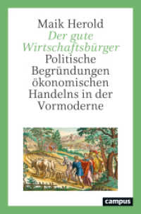 Der gute Wirtschaftsbürger : Politische Begründungen ökonomischen Handelns in der Vormoderne （2022. 470 S. 215 mm）