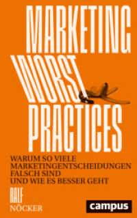 Marketing Worst Practice : Warum so viele Marketingentscheidungen falsch sind und wie es besser geht