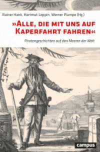 »Alle, die mit uns auf Kaperfahrt fahren« : Piratengeschichten auf den Meeren der Welt （2023. 264 S. 217 mm）