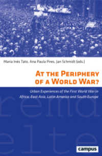 At the Periphery of a World War? : Urban Experiences of the First World War in Africa, East Asia, Latin America and South Europe (Eigene und Fremde Welten 43) （2025. 340 S. 213 mm）