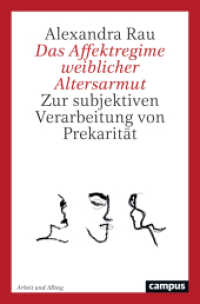 Das Affektregime weiblicher Altersarmut : Zur subjektiven Verarbeitung von Prekarität (Arbeit und Alltag 25) （2025. 370 S. 213 mm）