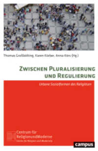 Zwischen Pluralisierung und Regulierung : Urbane Sozialformen des Religiösen (Religion und Moderne 33) （2025. 300 S. 230 mm）