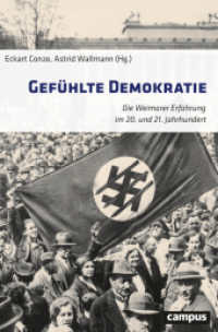 Gefühlte Demokratie : Die Weimarer Erfahrung im 20. und 21. Jahrhundert （2024. 336 S. 216 mm）